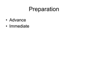 Preparation
• Advance
• Immediate
 