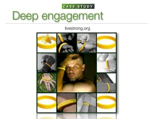 CASE STUDY


Deep engagement
        livestrong.org
 