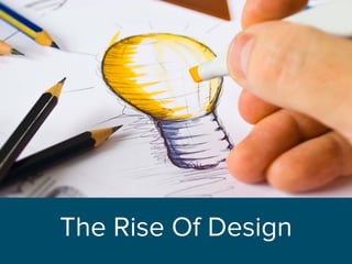 The Rise Of Design
 