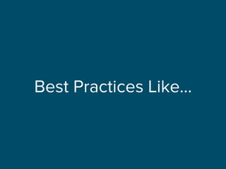 Best Practices Like…
 
