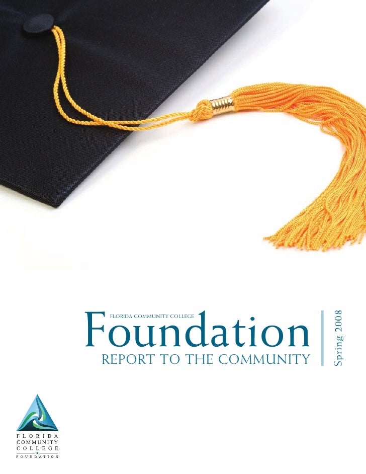 Foundation                   Spring 2008
 FloRida Community College




RepoRt to the Community
 