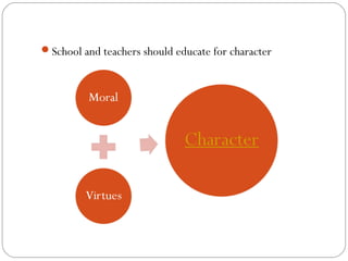 School and teachers should educate for character

 