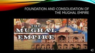 Foundation and consolidation of the Mughal empire.pptx