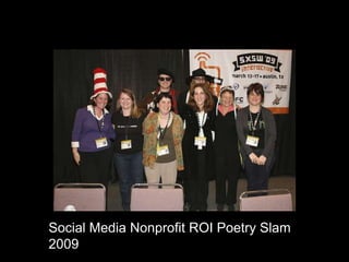 Social Media Nonprofit ROI Poetry Slam
2009
 
