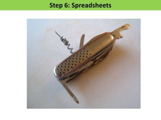 Step 6: Spreadsheets




         64
 