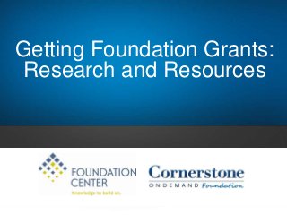 Getting Foundation Grants:
Research and Resources

 