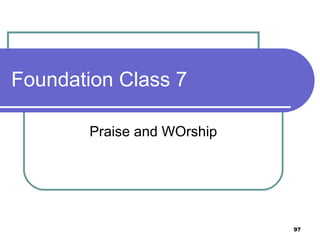 Foundation Class 7 Praise and WOrship 
