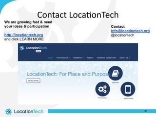 Contact
info@locationtech.org
@locationtech
We are growing fast & need
your ideas & participation
http://locationtech.org
and click LEARN MORE
Contact	
  Loca%onTech
61
 