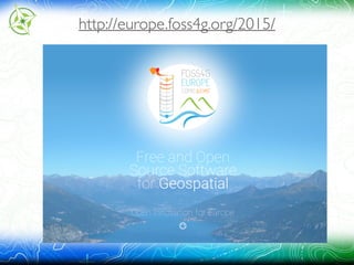 http://europe.foss4g.org/2015/
 