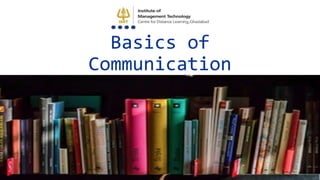 Basics of
Communication
 