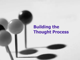 Building the
Thought Process
 