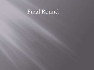 Final Round
 