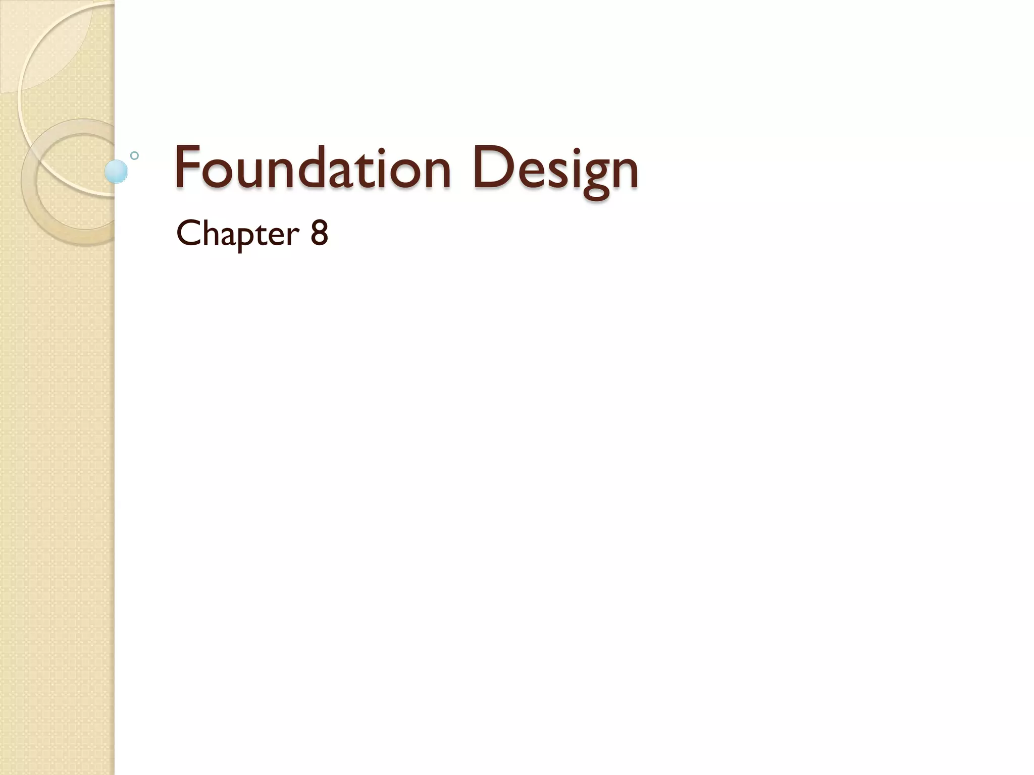 Foundation Design
Chapter 8