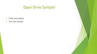 Open Drive Sampler
▶ Thick wall sampler
▶ Thin wall sampler
 