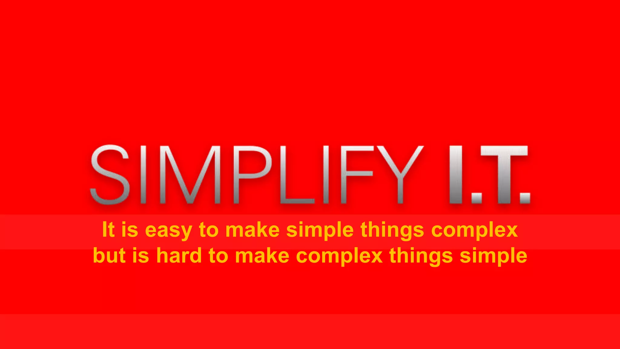 It is easy to make simple things complex
but is hard to make complex things simple

8

Copyright © 2013, Oracle and/or its affiliates. All rights reserved.

 