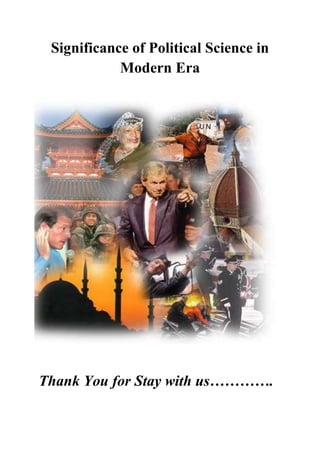 Significance of Political Science in
            Modern Era




Thank You for Stay with us………….
 