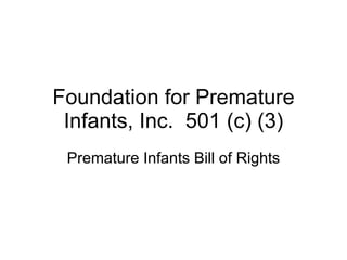 Foundation for Premature Infants, Inc.  501 (c) (3) Premature Infants Bill of Rights 