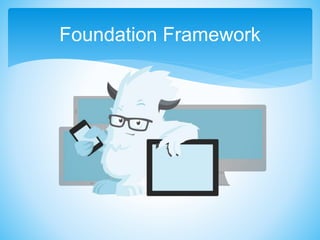 Foundation Framework
 