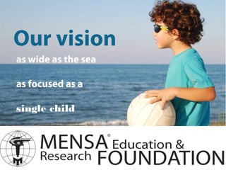 Our vision
as wide as the sea

as focused as a

single child
 