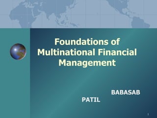 Foundations of Multinational Financial Management   BABASAB PATIL 