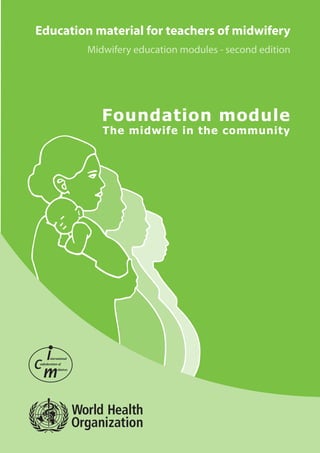 Education material for teachers of midwifery
        Midwifery education modules - second edition
 