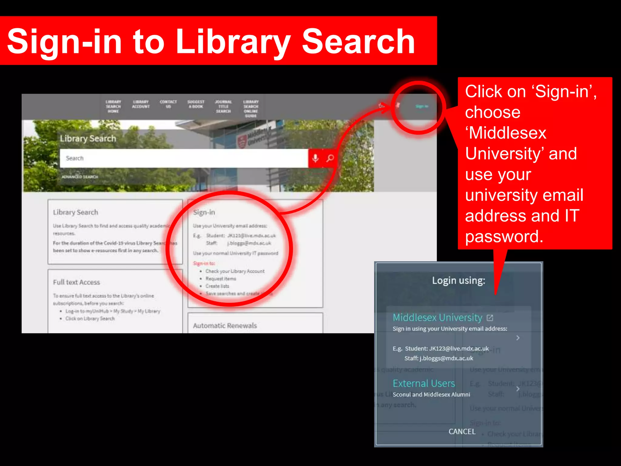 Sign-in to Library Search
Click on ‘Sign-in’,
choose
‘Middlesex
University’ and
use your
university email
address and IT
password.
 