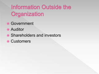  Government
 Auditor
 Shareholders and investors
 Customers
 
