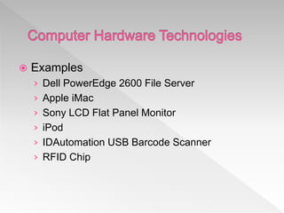  Examples
› Dell PowerEdge 2600 File Server
› Apple iMac
› Sony LCD Flat Panel Monitor
› iPod
› IDAutomation USB Barcode Scanner
› RFID Chip
 