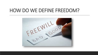 HOW DO WE DEFINE FREEDOM?
 