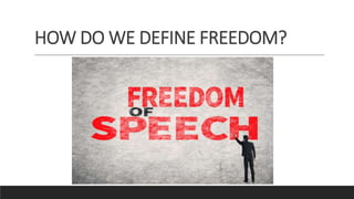 HOW DO WE DEFINE FREEDOM?
 