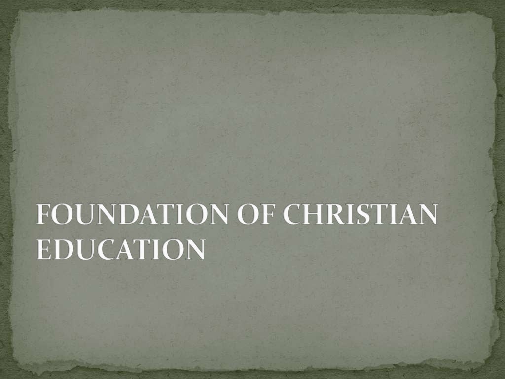 Foundation of Christian Education
