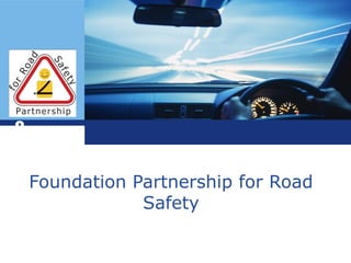 L o g
o
Foundation Partnership for Road
Safety
 
