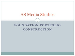 Foundation portfolio construction AS Media Studies 