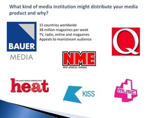 15 countries worldwide
38 million magazines per week
TV, radio, online and magazines
Appeals to mainstream audience
 
