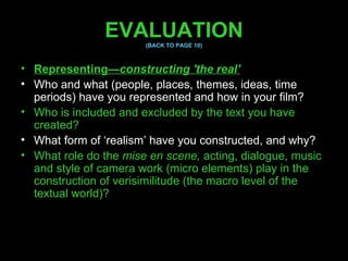 EVALUATION (BACK TO PAGE 10) <ul><li>Representing— constructing 'the real' </li></ul><ul><li>Who and what (people, places,...