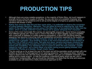 PRODUCTION TIPS <ul><li>Although there are some notable exceptions, in the majority of fiction films, not much happens in ...