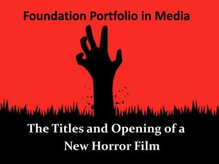 The Titles and Opening of a
New Horror Film
 
