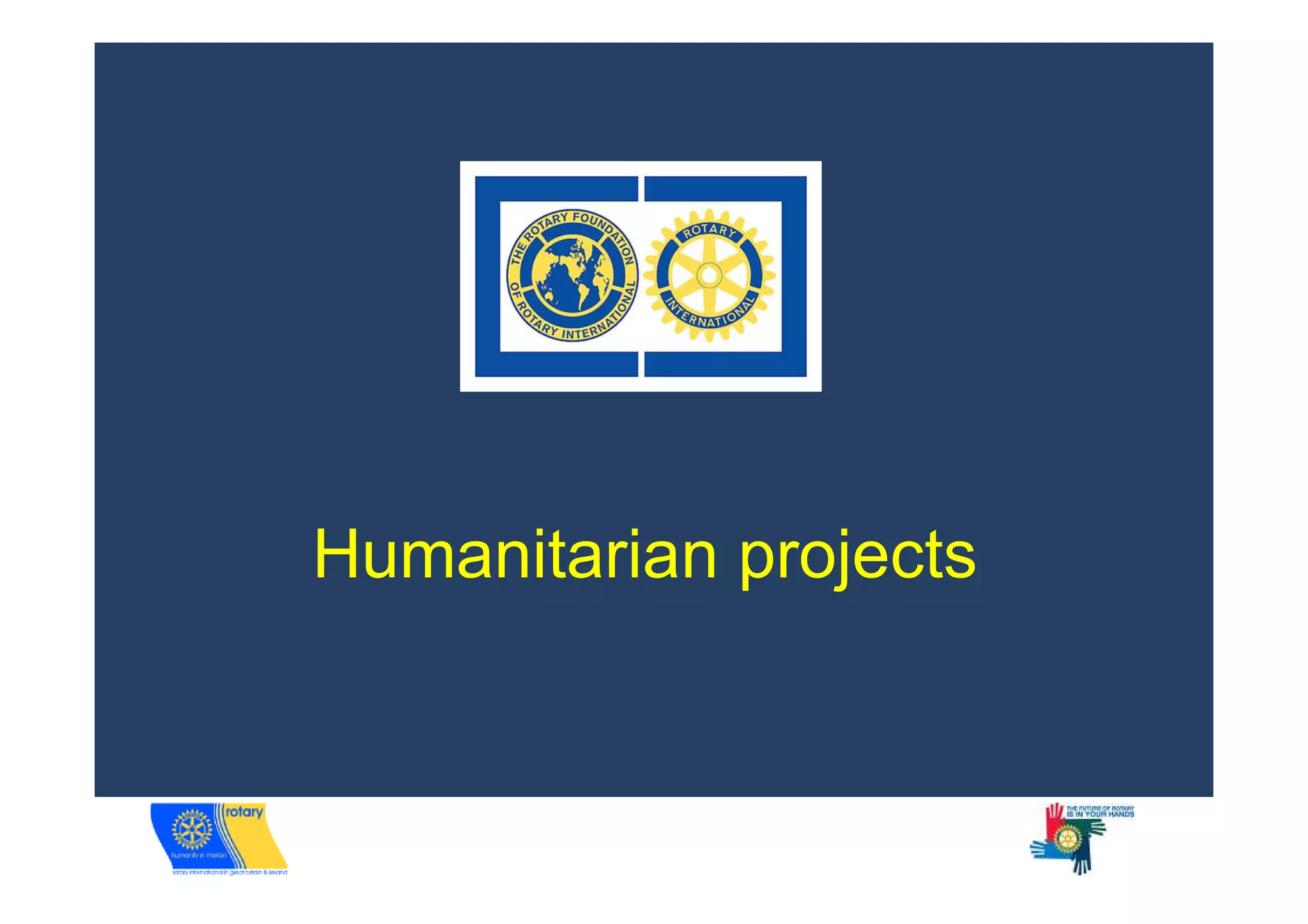 Humanitarian projects
 