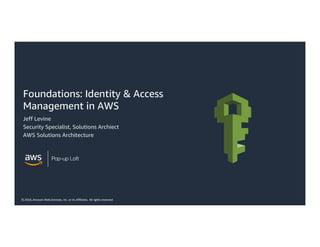 © 2018, Amazon Web Services, Inc. or its Affiliates. All rights reserved
Foundations: Identity & Access
Management in AWS
Jeff Levine
Security Specialist, Solutions Archiect
AWS Solutions Architecture
 
