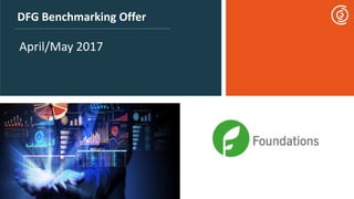 DFG Benchmarking Offer
April/May 2017
 