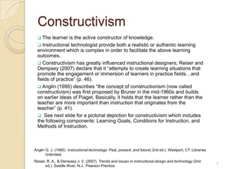 Driscoll (2005) states, “it is any deliberate arrangement of events to facilitate a learner’s acquisition of some goal” (p. 23).Note:  Being presented with information does not always cause learning to occur; and the learning of information does not always result in the need for instruction.Driscoll, M. P. (2005). Psychology of learning for instruction (3rd ed.). Boston, MA: Pearson Education, Inc.3