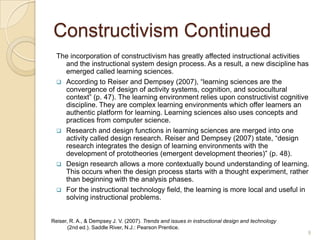 Connecting Learning, Instruction, Motivation and BeliefsPsychological foundations are theories or models which provide input into the learning environment, such as: Situated Learning, Constructivism, Gagne’s Theory, and Cognitive Information Processing Theory.