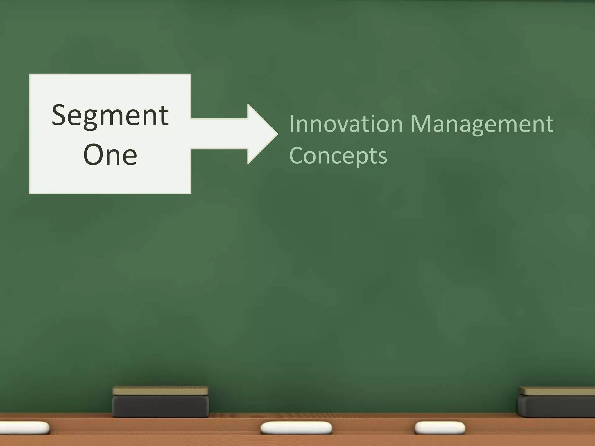 Segment   Innovation Management
  One     Concepts
 