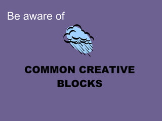 COMMON CREATIVE BLOCKS Be aware of 