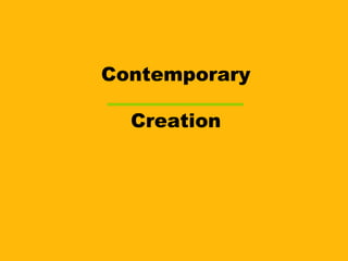 Contemporary Creation 