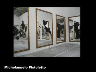 Michelangelo Pistoletto 