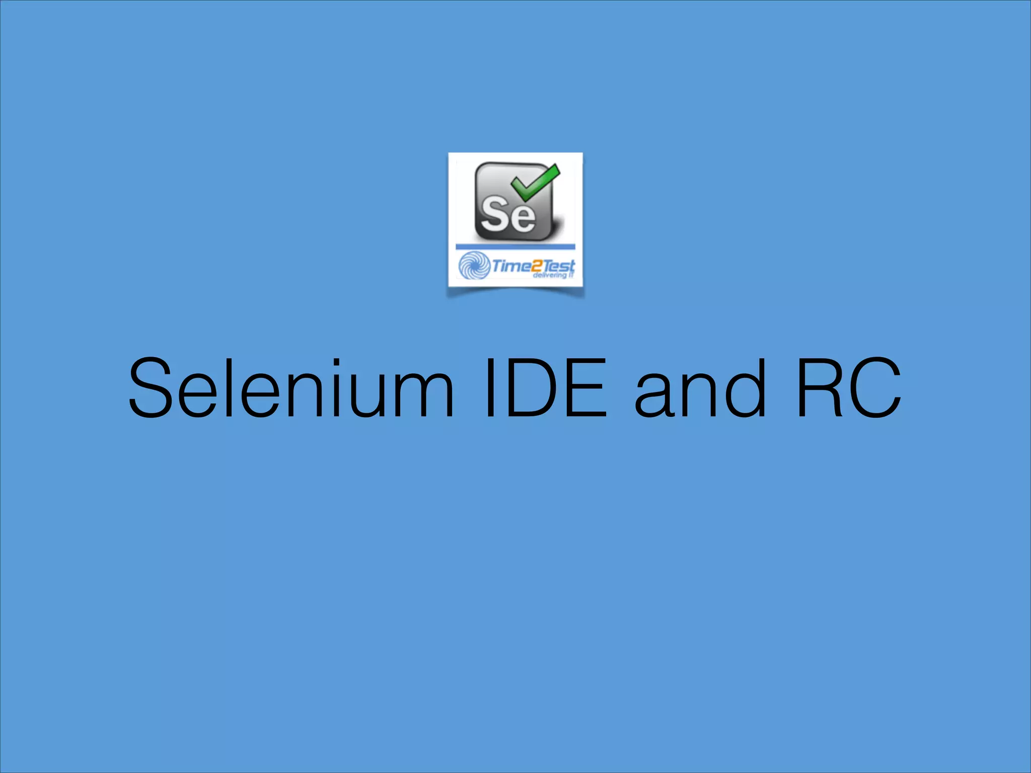 Selenium IDE and RC

 