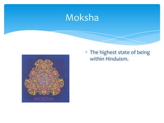 MokshaThe highest state of being within Hinduism.