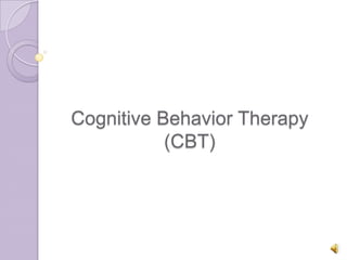 Cognitive Behavior Therapy(CBT) 