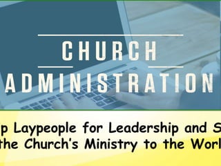 ip Laypeople for Leadership and S
the Church’s Ministry to the Worl
 